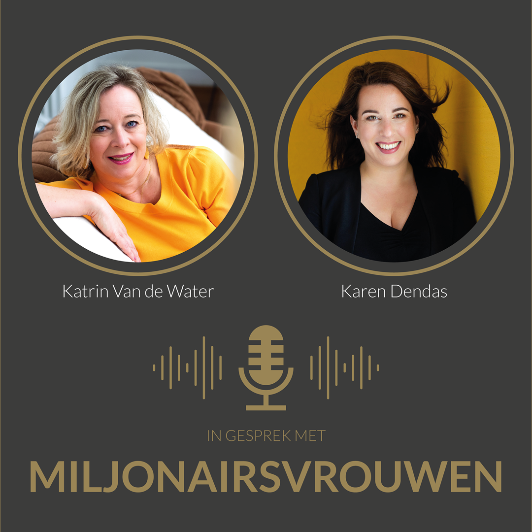 Podcastinterview van Katrin Van de Water met miljonairsvrouw Karen Dendas